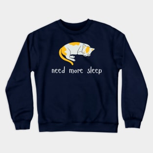 Need more sleep cat Crewneck Sweatshirt